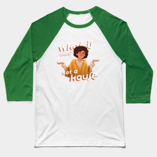 What is That? Not a House Baseball T-Shirt